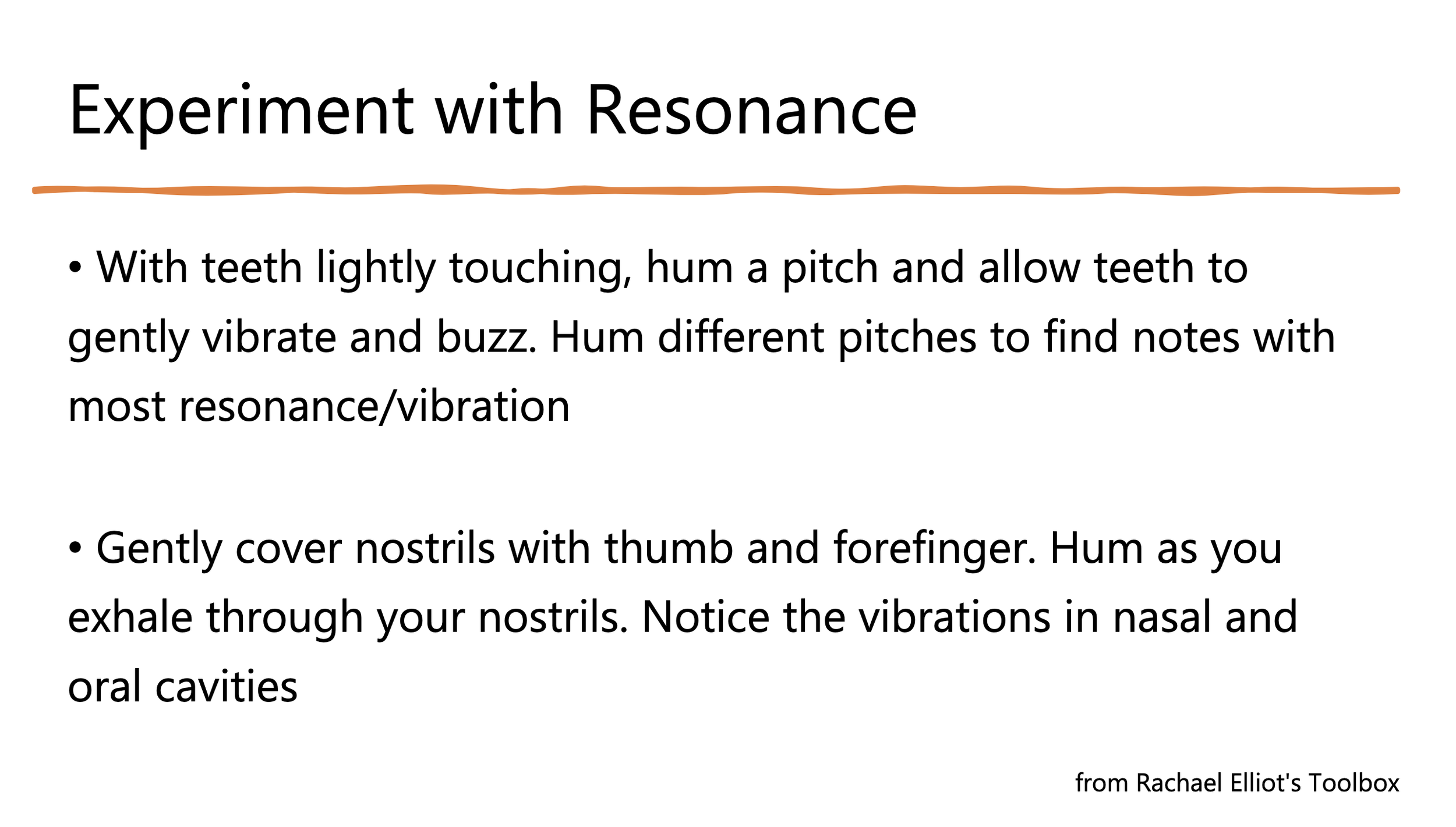 Experiment with Resonance — instructions for humming with teeth lightly touching and covering nostrils to notice vibrations in nasal and oral cavities. From Rachael Elliot's Toolbox